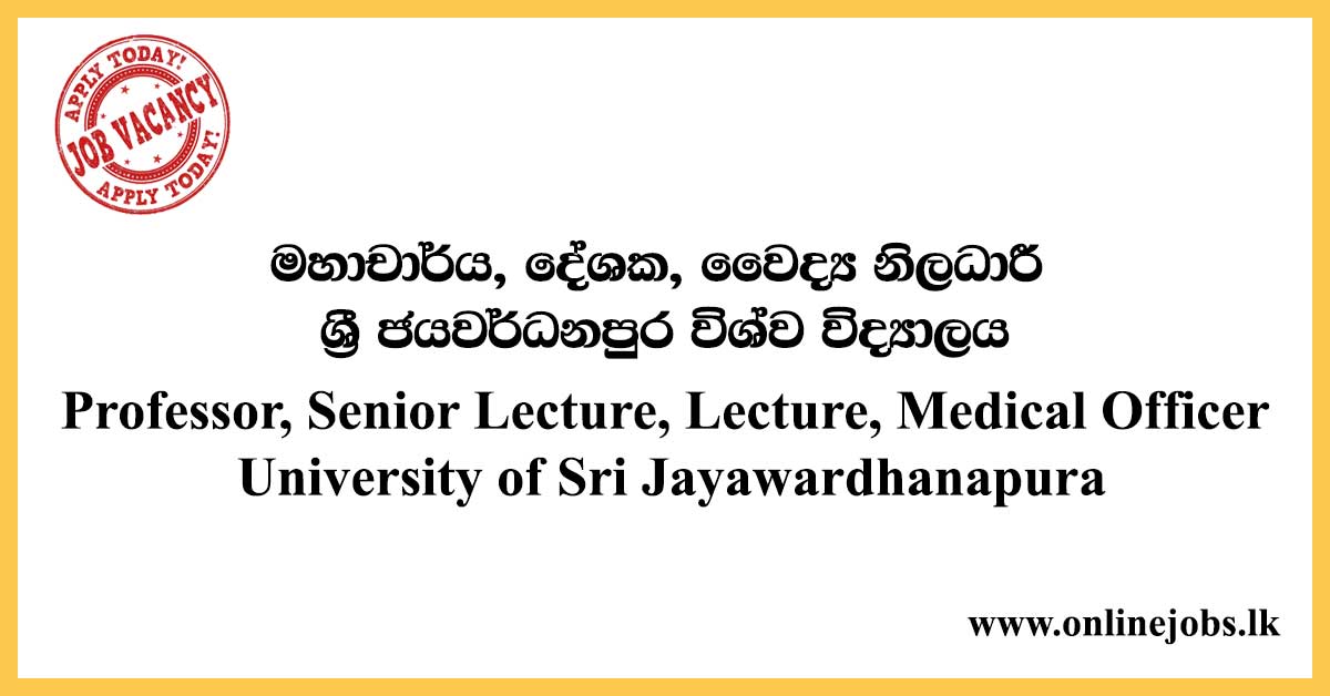 Professor, Senior Lecture, Lecture, Medical Officer - University of Sri Jayawardhanapura