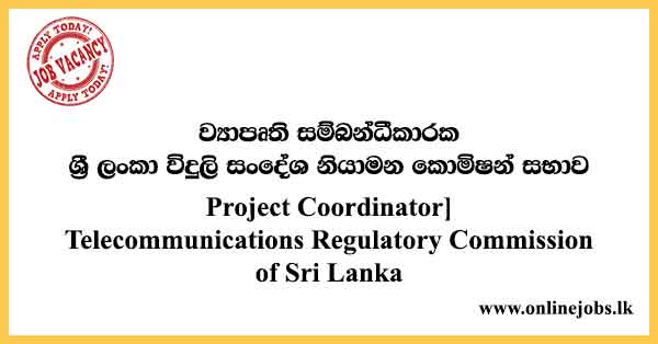 Project Coordinator - Telecommunications Regulatory Commission of Sri Lanka