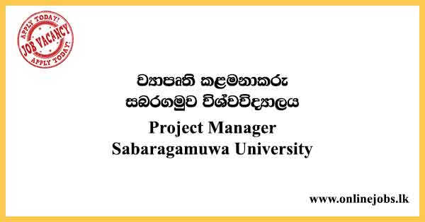 Project Manager Job in Sri Lanka - Sabaragamuwa University Vacancies 2024
