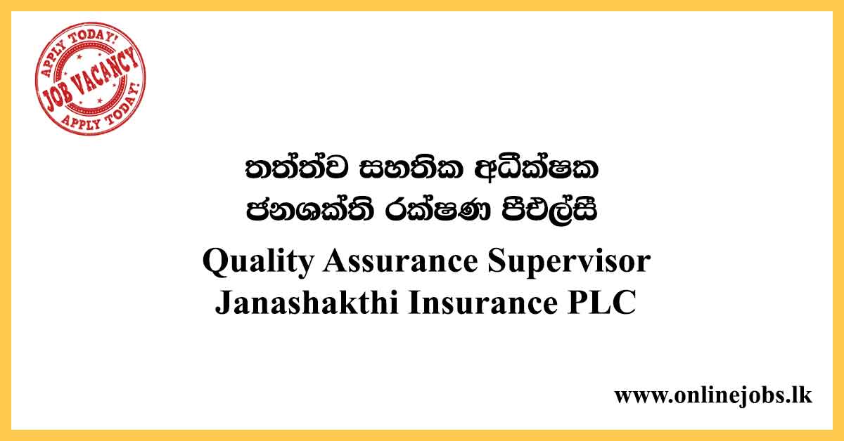 Quality Assurance Supervisor : Janashakthi Insurance Vacancies 2020