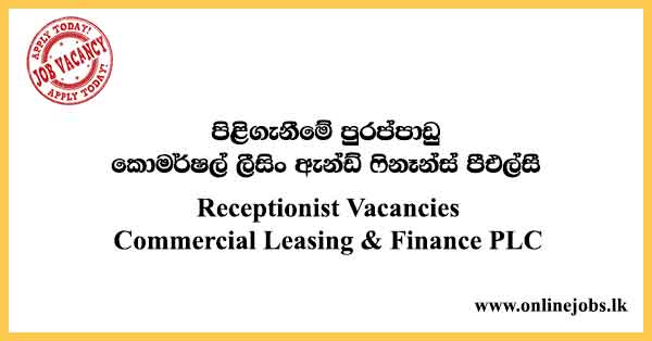 Receptionist Vacancies Commercial Leasing & Finance PLC