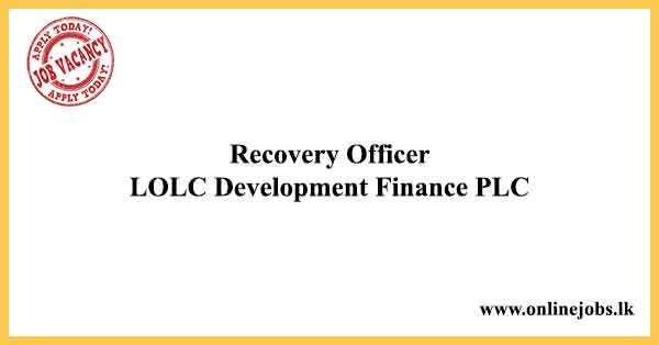 Recovery Officer Jobs - LOLC Vacancies 2022