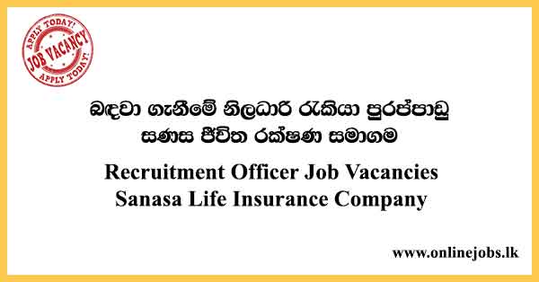 Recruitment Officer Job Vacancies Sanasa Life Insurance Company