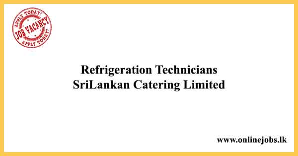 Refrigeration Technicians SriLankan Catering Limited