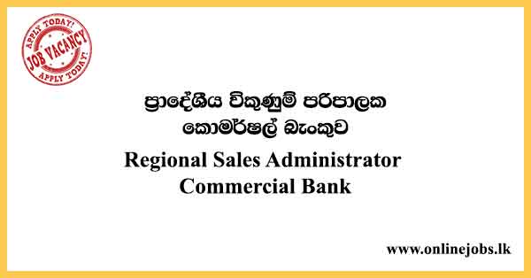 Regional Sales Administrator - Commercial Bank Job Vacancies 2024
