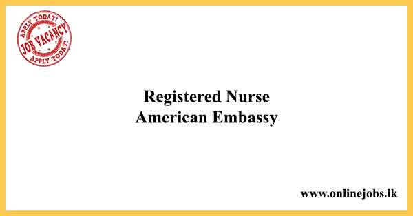 Registered Nurse - American Embassy Vacancies 2022