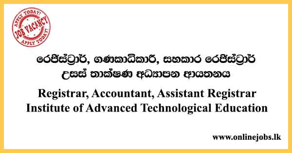 Registrar, Accountant, Assistant Registrar - Institute of Advanced Technological Education Vacancies 2024