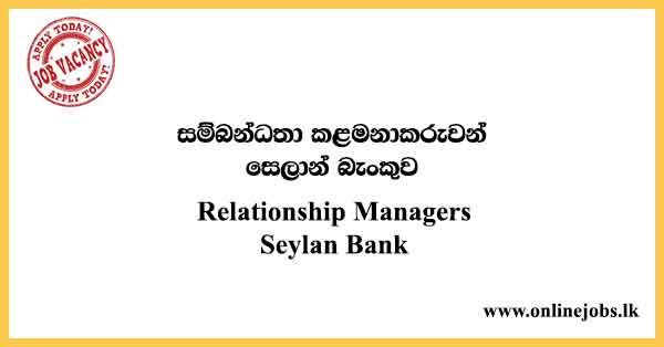 Relationship Manager Jobs in Sri Lanka-Seylan Bank Job Vacancies