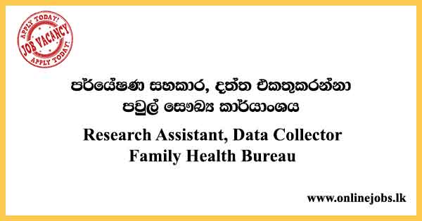 Research Assistant, Data Collector - Family Health Bureau Vacancies 2024