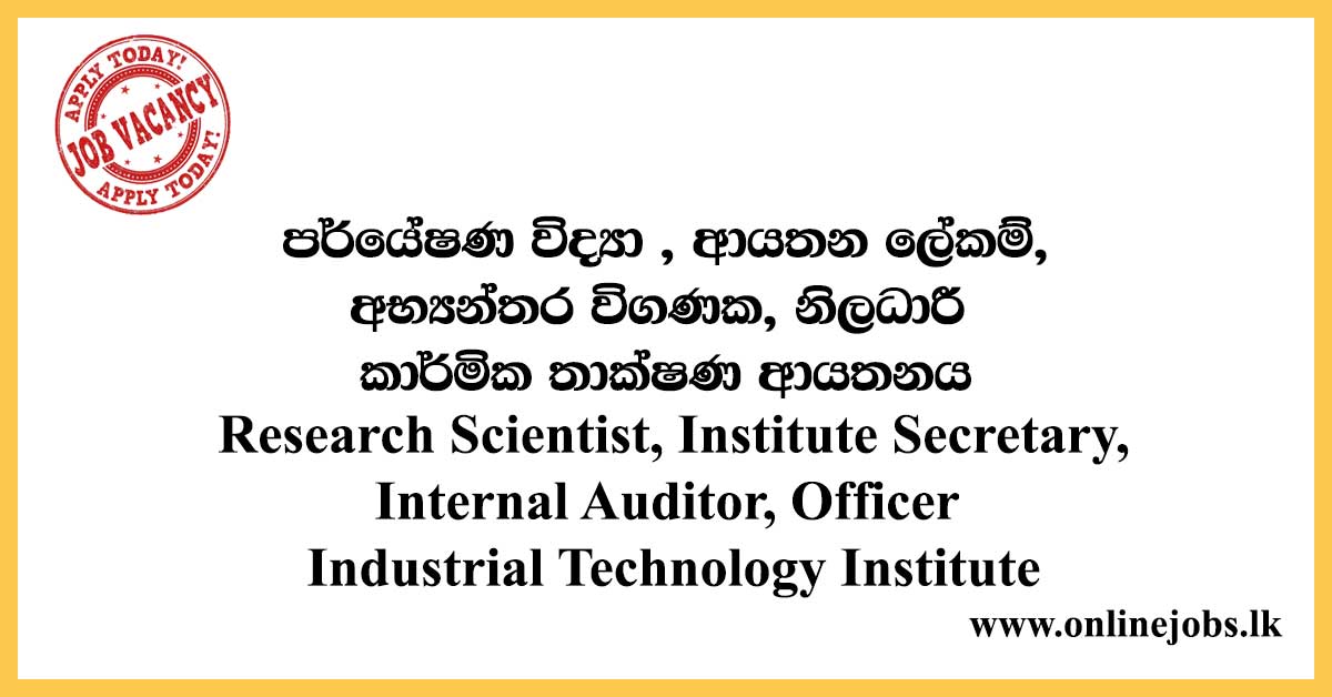Research Scientist, Institute Secretary, Internal Auditor, Officer - Industrial Technology Institute