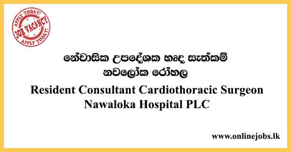 Resident Consultant Cardiothoracic Surgeon - Nawaloka Hospital PLC