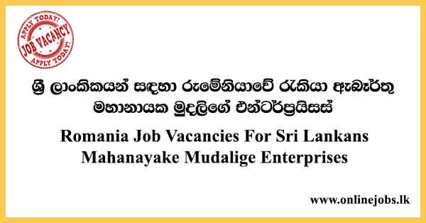 Romania Job Vacancies For Sri Lankans Mahanayake Mudalige Enterprises