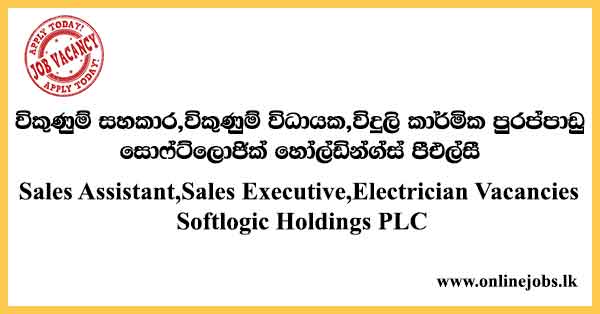 Sales Assistant,Sales Executive,Electrician Vacancies