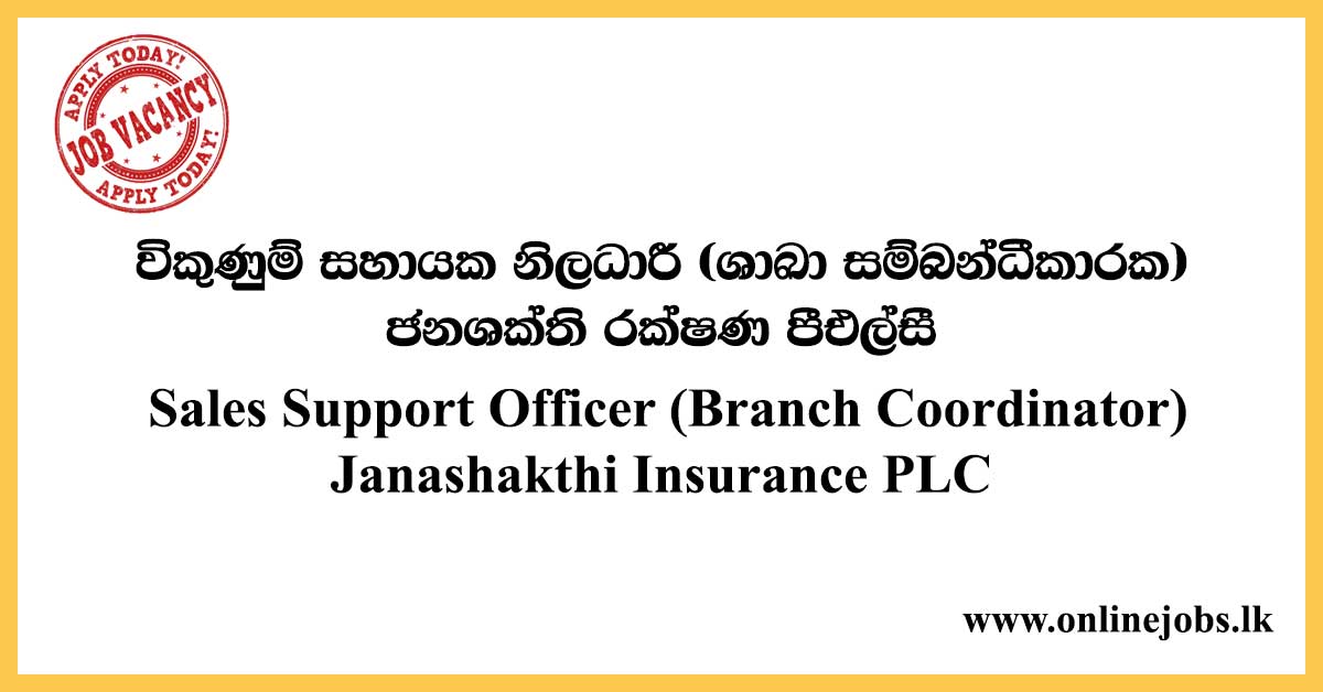 Sales Support Officer (Branch Coordinator) Janashakthi Insurance PLC