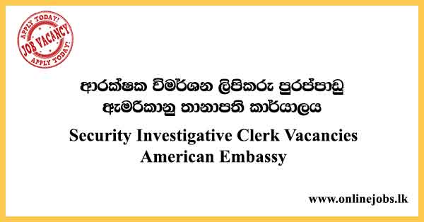 Security Investigative Clerk - American Embassy Job Vacancies 2023