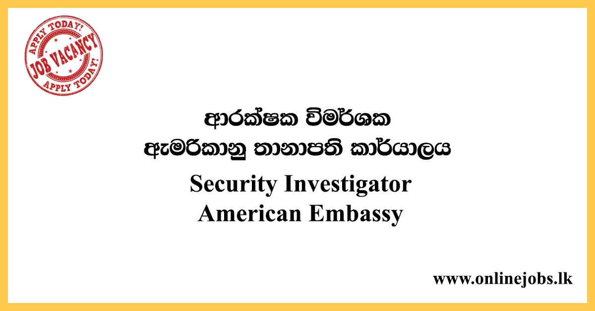 Security Investigator - American Embassy Vacancies 2020