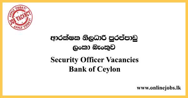 Security Officer - Bank of Ceylon Job Vacancies 2023
