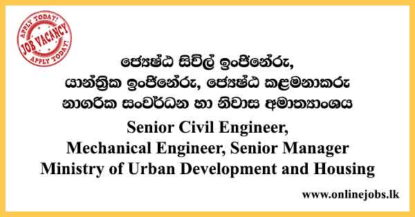Senior Civil Engineer, Mechanical Engineer, Senior Manager - Ministry of Urban Development and Housing