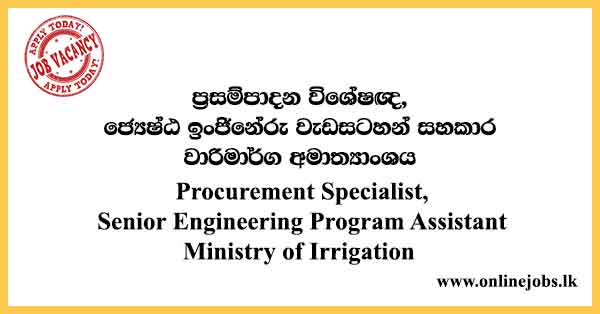Procurement Specialist, Senior Engineering Program Assistant - Ministry of Irrigation Vacancies 2022