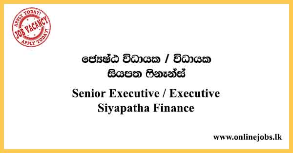 Senior Executive / Executive Siyapatha Finance