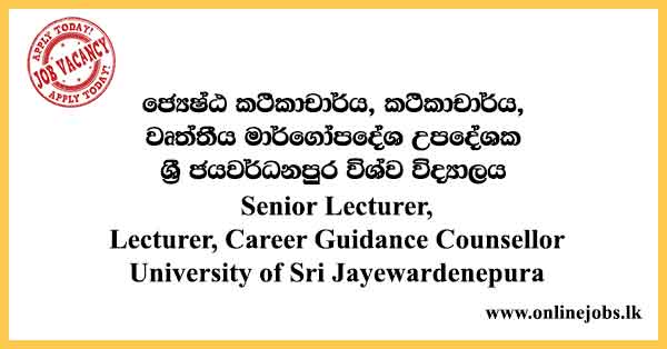 Senior Lecturer, Lecturer, Career Guidance Counsellor - University of Sri Jayewardenepura