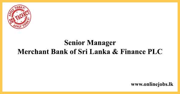 Senior Manager Merchant Bank of Sri Lanka & Finance PLC