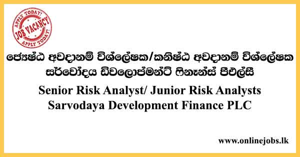 Senior Risk Analyst/ Junior Risk Analysts - Sarvodaya Development Finance Job Vacancies 2024