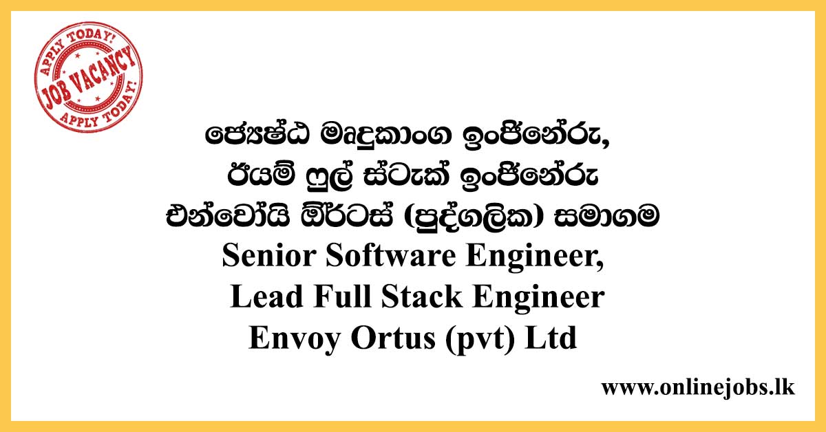 Senior Software Engineer, Lead Full Stack Engineer - Envoy Ortus (pvt) Ltd