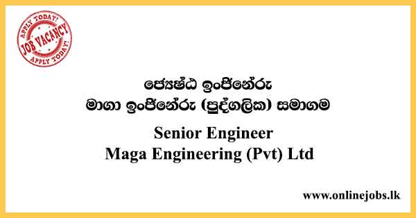 Senior Engineer (Health, Safety & Environment) - Maga Engineering Vacancies 2021