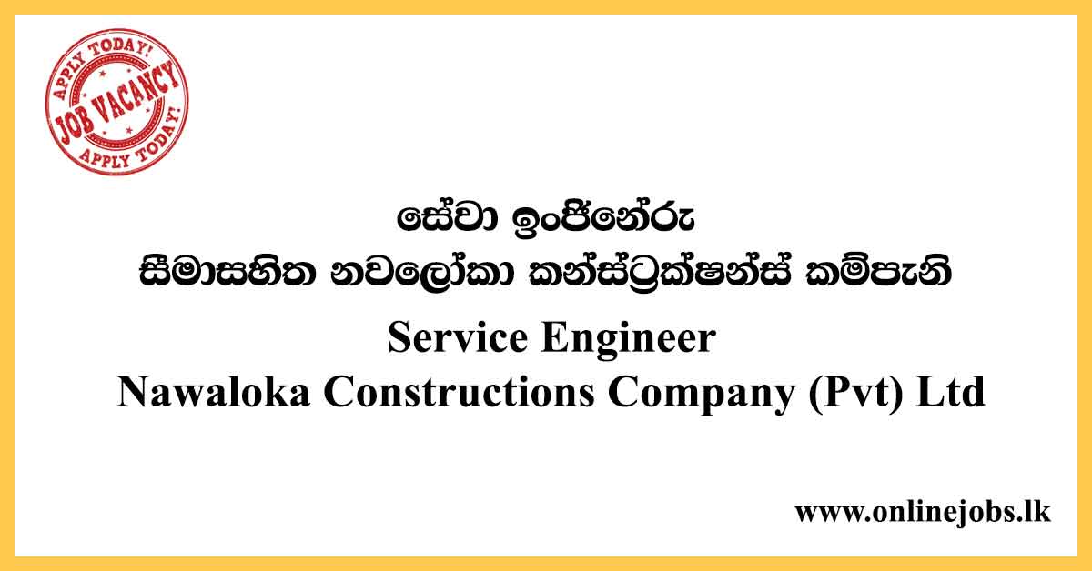 Service Engineer - Nawaloka Constructions Company Vacancies