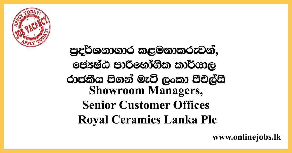 Showroom Managers, Senior Customer Offices - Royal Ceramics Lanka Plc
