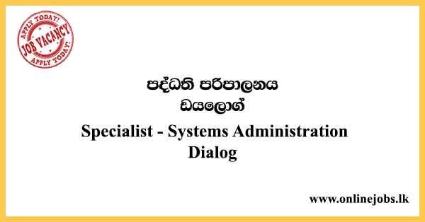 Specialist - Systems Administration - Dialog Vacancies 2021