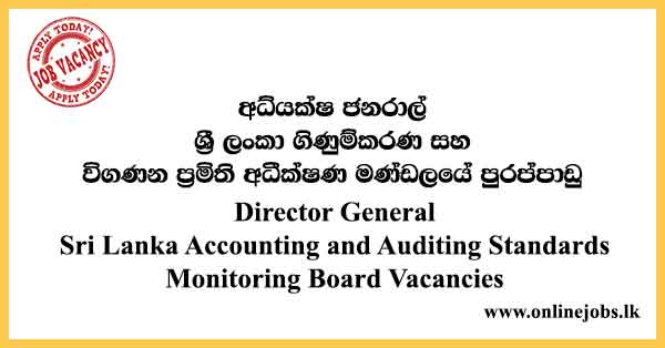 Director General - Sri Lanka Accounting and Auditing Standards Monitoring Board Vacancies 2023