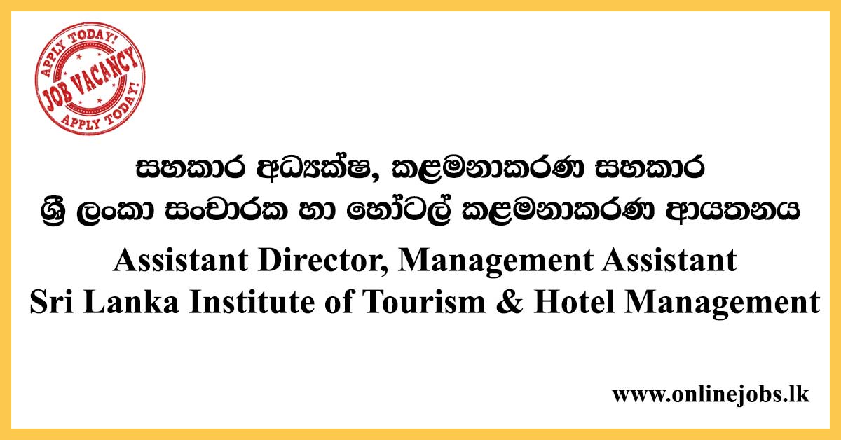 Assistant Director, Management Assistant - Sri Lanka Institute of Tourism & Hotel Management