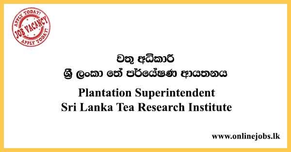 Sri Lanka Tea Research Institute Job Vacancies 2022
