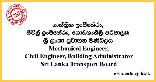 Mechanical Engineer, Civil Engineer, Building Administrator - Sri Lanka Transport Board Vacancies 2021