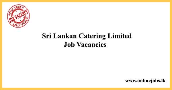Sri Lankan Catering Limited Job Vacancies