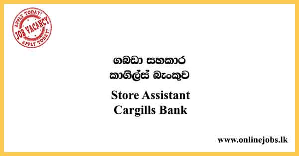 Store Assistant - Cargills Bank Job Vacancies 2022
