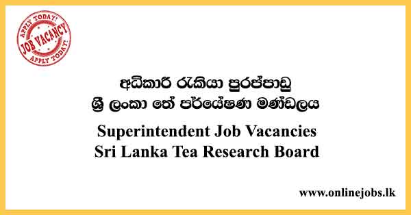 Superintendent Job Vacancies Sri Lanka Tea Research Board