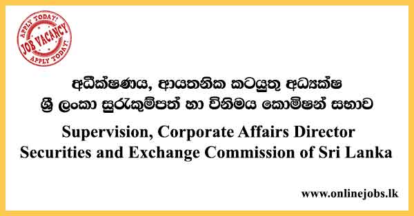 Supervision, Corporate Affairs Director Securities and Exchange Commission of Sri Lanka