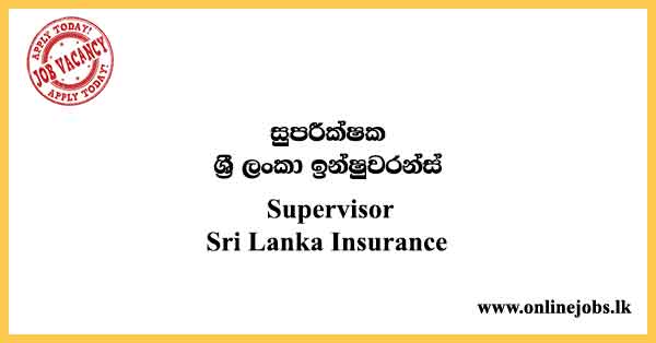 Supervisor Jobs - Sri Lanka Insurance Vacancies 2024