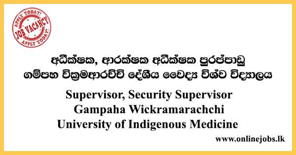 Supervisor, Security Supervisor Gampaha Wickramarachchi University of Indigenous Medicine