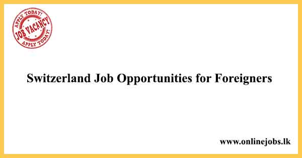 Switzerland Job Opportunities for Foreigners