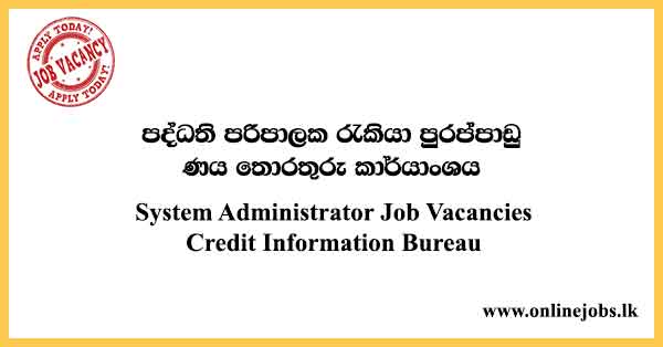 System Administrator Job Vacancies Credit Information Bureau
