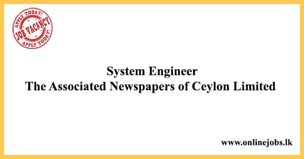 System Engineer The Associated Newspapers of Ceylon Limited