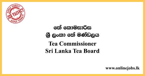 Tea Commissioner - Sri Lanka Tea Board Vacancies 2024