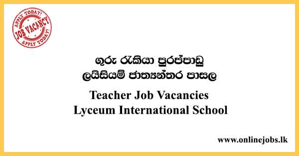 Teacher Job Vacancies 2023 in Sri Lanka - Lyceum International School
