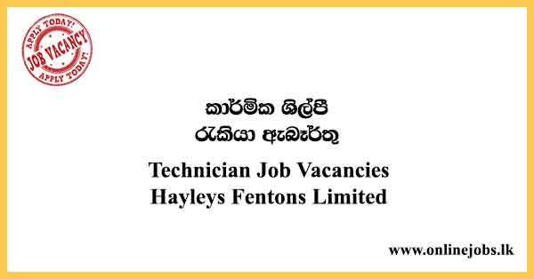 Technician Job Vacancies 2024 - Hayleys Fentons Limited