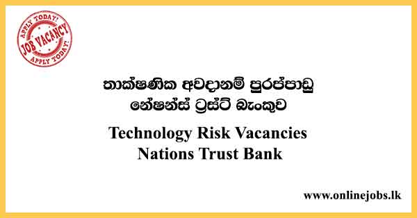 Technology Risk Vacancies in Sri Lanka 2022 - Nations Trust Bank Career