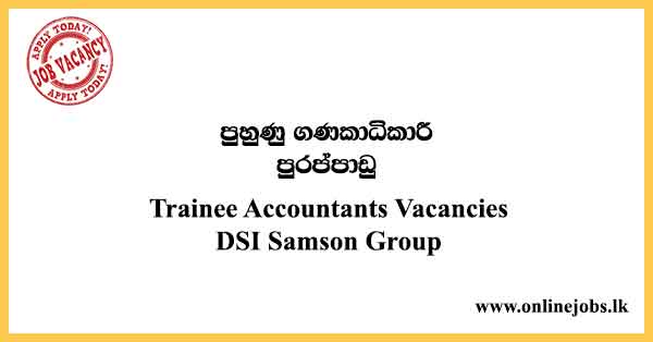 Trainee Accountants Vacancies DSI Samson Group